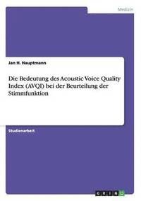 Die Bedeutung des Acoustic Voice Quality Index (AVQI) bei der Beurteilung der Stimmfunktion
