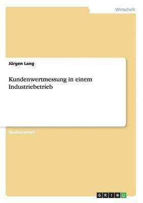 Jürgen Lang - Kundenwertmessung in einem Industriebetrieb, Häftad