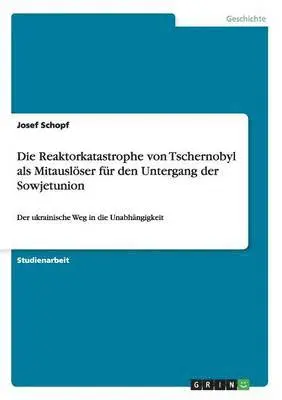 Josef Schopf - Reaktorkatastrophe von Tschernobyl als Mitauslöser für den Untergang der Sowjetunion, Häftad. Tillgänglighet: Lägg i varukorg