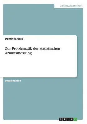 Dominik Jesse - Zur Problematik der statistischen Armutsmessung, Häftad. Tillgänglighet: Lägg i varukorg