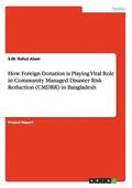 How Foreign Donation is Playing Vital Role in Community Managed Disaster Risk Reduction (CMDRR) in Bangladesh