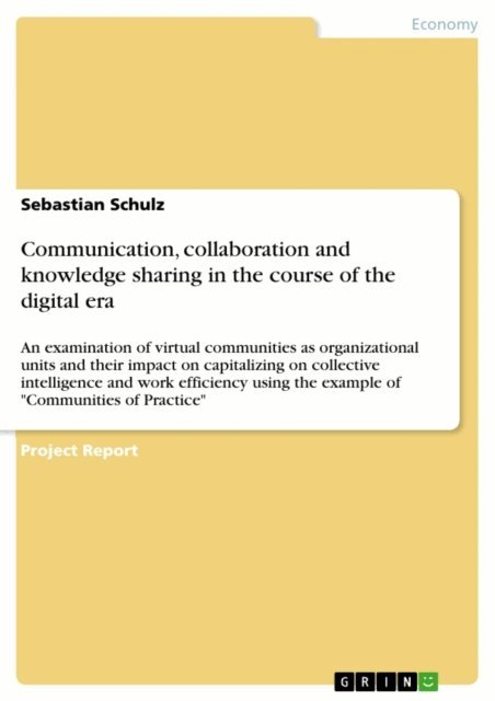 Sebastian Schulz - Communication, collaboration and knowledge sharing in the course of the digital era, E-bok