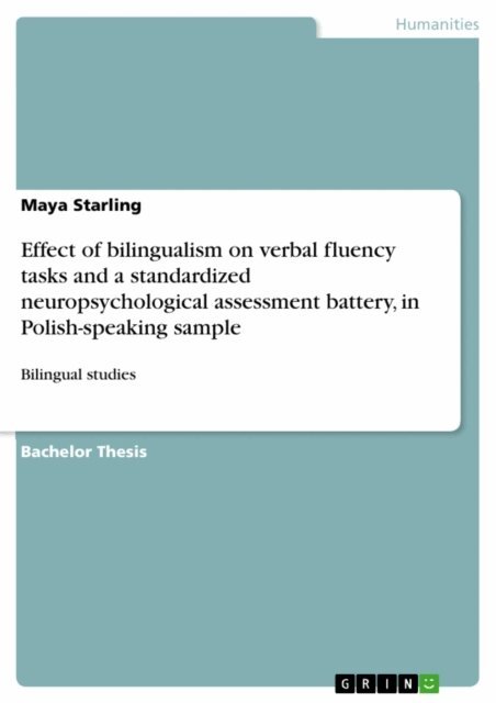 Maya Starling - Effect of bilingualism on verbal fluency tasks and a standardized neuropsychological assessment battery, in Polish-speaking sample, E-bok