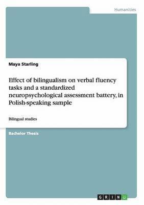 Maya Starling - Effect of bilingualism on verbal fluency tasks and a standardized neuropsychological assessment battery, in Polish-speaking sample, Häftad