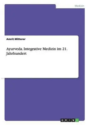 Amrit Mitterer - Ayurveda. Integrative Medizin im 21. Jahrhundert, Häftad. Tillgänglighet: Lägg i varukorg