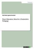 Peace Education. Ideas for a Postmodern Pedagogy