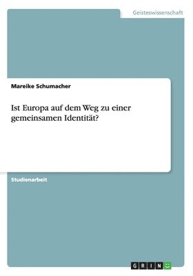 Mareike Schumacher - Ist Europa auf dem Weg zu einer gemeinsamen Identität?, Häftad. Tillgänglighet: Lägg i varukorg