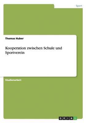 Thomas Huber - Kooperation zwischen Schule und Sportverein, Häftad