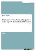 The German-Jewish Relationship Question in the Light of Human Cultural Evolution