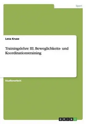 Lena Kruse - Trainingslehre III. Beweglichkeits- und Koordinationstraining, Häftad. Tillgänglighet: Lägg i varukorg