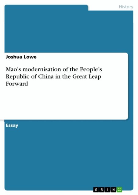 Joshua Lowe - Mao's modernisation of the People's Republic of China in the Great Leap Forward, E-bok