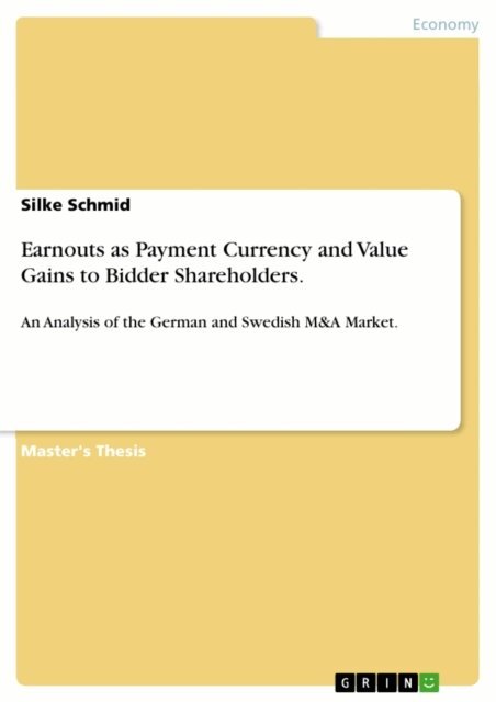 Silke Schmid - Earnouts as Payment Currency and Value Gains to Bidder Shareholders., E-bok