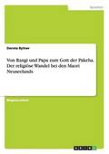 Von Rangi und Papa zum Gott der Pakeha. Der religi�se Wandel bei den Maori Neuseelands