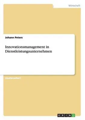 Johann Peters - Innovationsmanagement in Dienstleistungsunternehmen, Häftad. Tillgänglighet: Lägg i varukorg