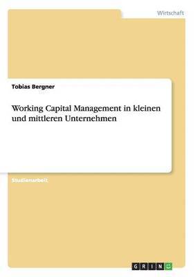 Tobias Bergner - Working Capital Management in kleinen und mittleren Unternehmen, Häftad