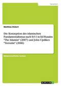 Die Konzeption des islamischen Fundamentalismus nach 9/11 in Ed Husains &quot;The Islamist&quot; (2007) und John Updikes &quot;Terrorist&quot; (2006)