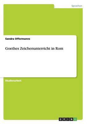 Sandra Offermanns - Goethes Zeichenunterricht in Rom, Häftad