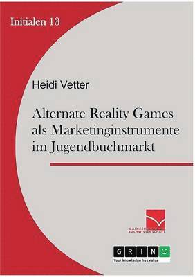 Heidi Vetter - Alternate Reality Games als Marketinginstrument im Jugendbuchmarkt, Häftad