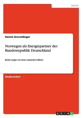 Dennis Greveldinger - Norwegen als Energiepartner der Bundesrepublik Deutschland, Häftad. Tillgänglighet: Lägg i varukorg