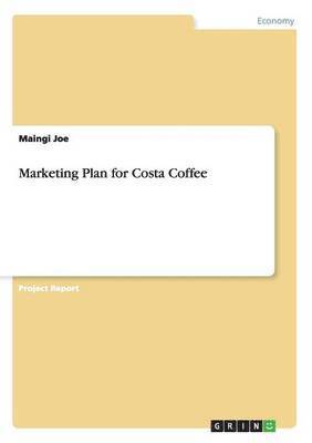 Maingi Joe - Marketing Plan for Costa Coffee, Häftad