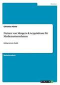 Nutzen von Mergers & Acquisitions f�r Medienunternehmen