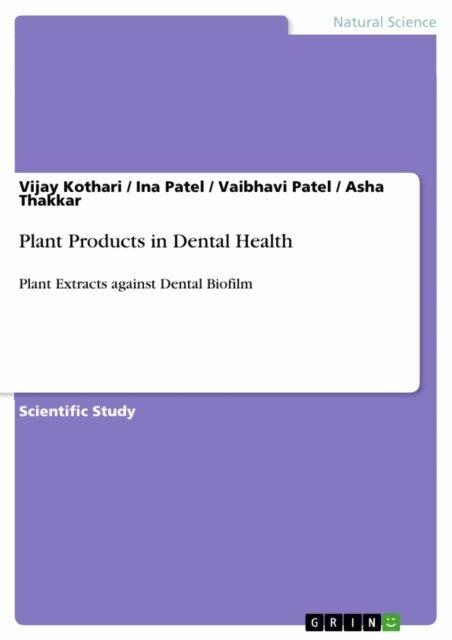 Asha Thakkar, Vaibhavi Patel, Ina Patel, Vijay Kothari - Plant Products in Dental Health, E-bok