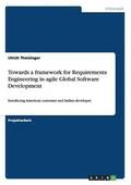 Towards a Framework for Requirements Engineering in Agile Global Software Development