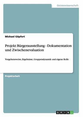 Michael Göpfert - Projekt Bürgerausstellung - Dokumentation und Zwischenevaluation, Häftad