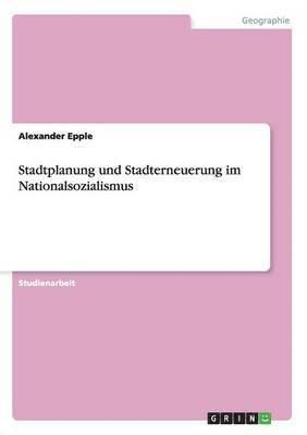Alexander Epple - Stadtplanung und Stadterneuerung im Nationalsozialismus, Häftad
