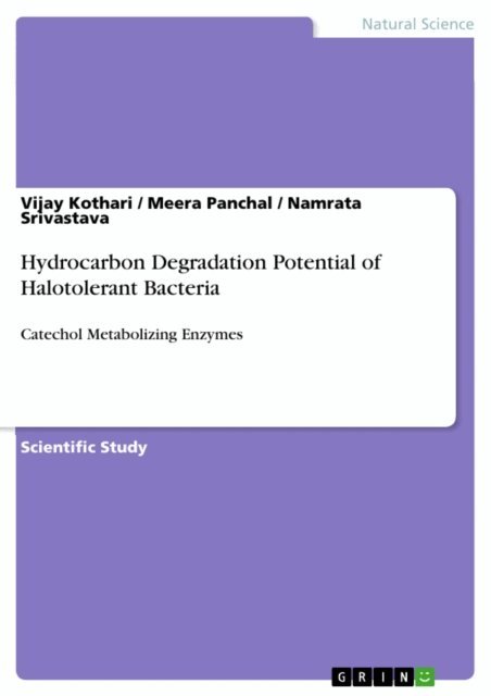 Namrata Srivastava, Meera Panchal, Vijay Kothari - Hydrocarbon Degradation Potential of Halotolerant Bacteria, E-bok