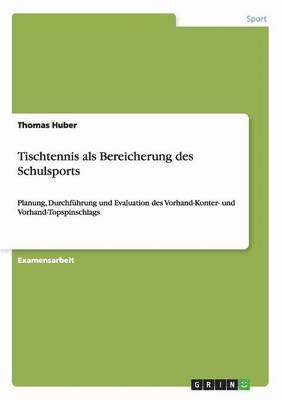 Thomas Huber - Tischtennis als Bereicherung des Schulsports, Häftad