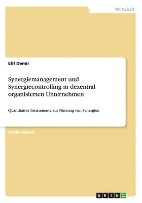 Elif Demir - Synergiemanagement und Synergiecontrolling in dezentral organisierten Unternehmen, Häftad. Tillgänglighet: Lägg i varukorg