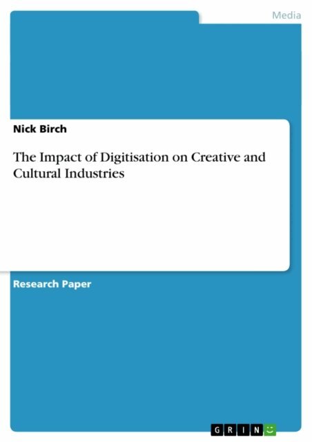 Nick Birch - Impact of Digitisation on Creative and Cultural Industries, E-bok