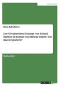 Trivialmythen-Konzept von Roland Barthes im Roman von Elfriede Jelinek "Die Klavierspielerin"