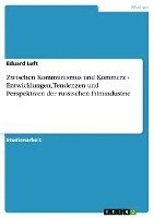 Zwischen Kommunismus Und Kommerz - Entwicklungen, Tendenzen Und Perspektiven Der Russischen Filmindustrie