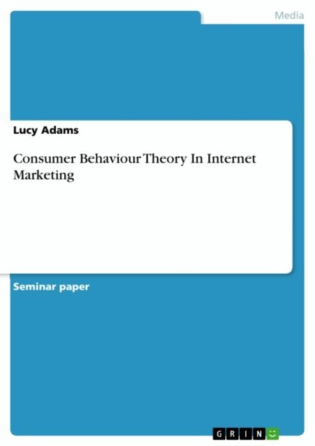 Lucy Adams - Consumer Behaviour Theory In Internet Marketing, E-bok