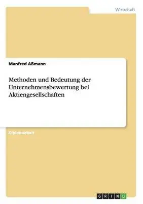 Manfred Aßmann - Methoden und Bedeutung der Unternehmensbewertung bei Aktiengesellschaften, Häftad. Tillgänglighet: Lägg i varukorg