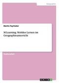 M-Learning. Mobiles Lernen im Geographieunterricht