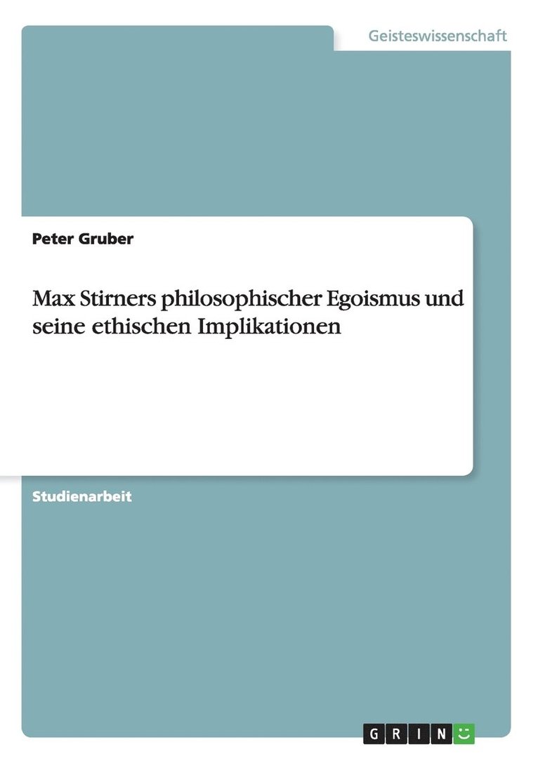Peter Gruber - Max Stirners philosophischer Egoismus und seine ethischen Implikationen, Häftad. Tillgänglighet: Lägg i varukorg