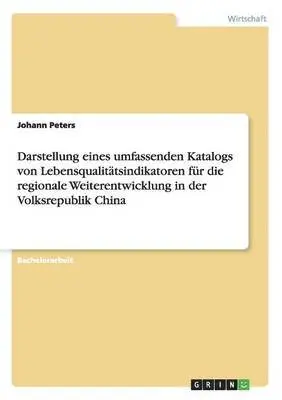 Johann Peters - Darstellung eines umfassenden Katalogs von Lebensqualitätsindikatoren für die regionale Weiterentwicklung in der Volksrepublik China, Häftad. Tillgänglighet: Lägg i varukorg