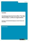 Gestaltungsmittel des Horrorfilms "The Blair Witch Project" (1999) als Angstauslöser