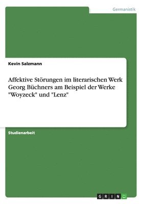 Kevin Salzmann - Affektive Störungen im literarischen Werk Georg Büchners am Beispiel der Werke "Woyzeck" und "Lenz", Häftad