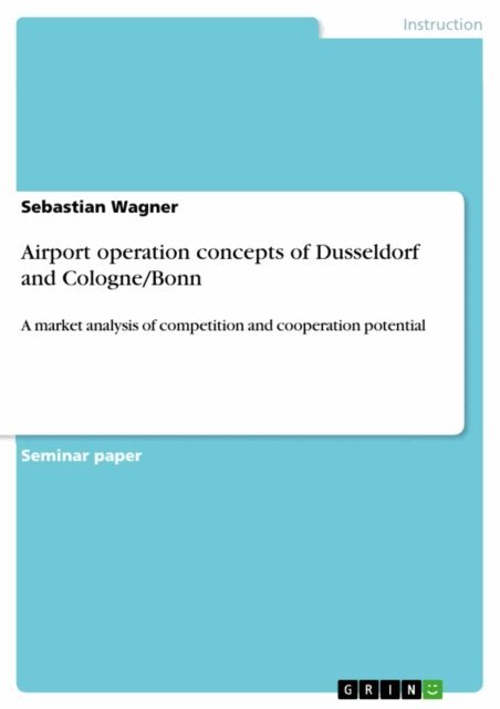 Sebastian Wagner - Airport operation concepts of Dusseldorf and Cologne/Bonn, E-bok