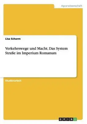 Lisa Schorm - Verkehrswege und Macht. Das System Straße im Imperium Romanum, Häftad. Tillgänglighet: Lägg i varukorg