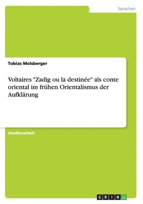 Tobias Molsberger - Voltaires "Zadig ou la destinée" als conte oriental im frühen Orientalismus der Aufklärung, Häftad