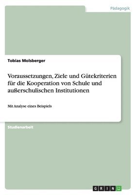 Tobias Molsberger - Voraussetzungen, Ziele und Gütekriterien für die Kooperation von Schule und außerschulischen Institutionen, Häftad
