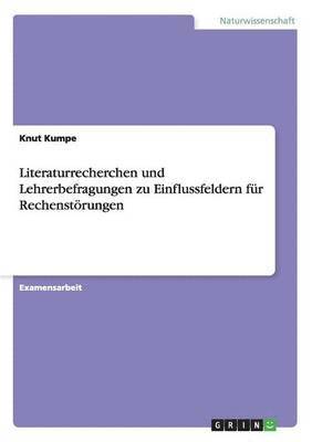 Knut Kumpe - Literaturrecherchen und Lehrerbefragungen zu Einflussfeldern für Rechenstörungen, Häftad. Tillgänglighet: Lägg i varukorg