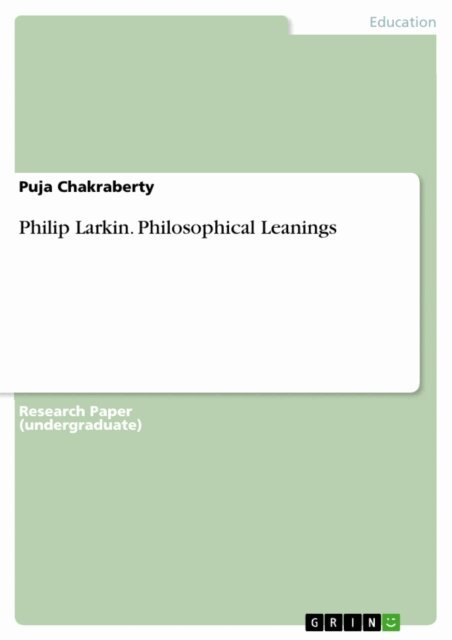 Puja Chakraberty - Philip Larkin. Philosophical Leanings, E-bok