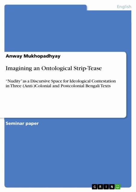Anway Mukhopadhyay - Imagining an Ontological Strip-Tease, E-bok