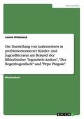 Darstellung von Au�enseitern in problemorientierter Kinder- und Jugendliteratur am Beispiel der Bilderb�cher "Irgendwie Anders", "Der Regenbogenfisch" und "Pepe Pinguin"